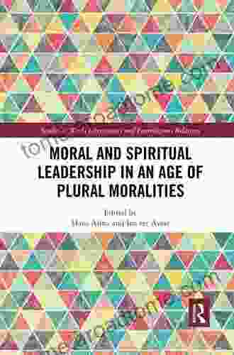 Moral And Spiritual Leadership In An Age Of Plural Moralities (Studies In World Christianity And Interreligious Relations)