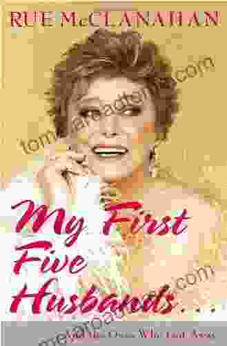 My First Five Husbands And The Ones Who Got Away: A Memoir