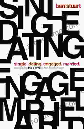 Single Dating Engaged Married: Navigating Life and Love in the Modern Age