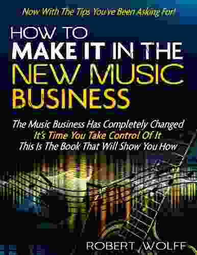 HOW TO MAKE IT IN THE NEW MUSIC BUSINESS: Now With The Tips You ve Been Asking For