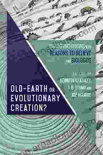 Old Earth or Evolutionary Creation?: Discussing Origins with Reasons to Believe and BioLogos (BioLogos on Science and Christianity)