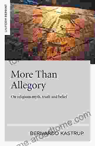 More Than Allegory: On Religious Myth Truth And Belief