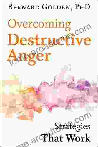 Overcoming Destructive Anger: Strategies That Work