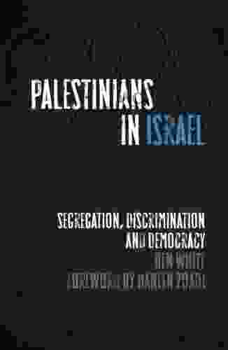 Palestinians In Israel: Segregation Discrimination And Democracy