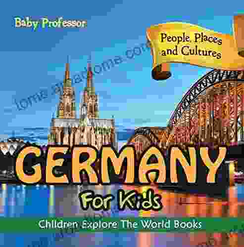 Germany For Kids: People Places And Cultures Children Explore The World