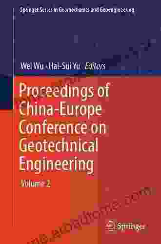 Proceedings Of China Europe Conference On Geotechnical Engineering: Volume 1 (Springer In Geomechanics And Geoengineering)