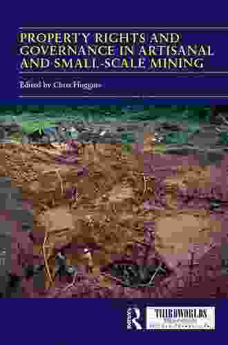 Property Rights And Governance In Artisanal And Small Scale Mining: Critical Approaches (ThirdWorlds)