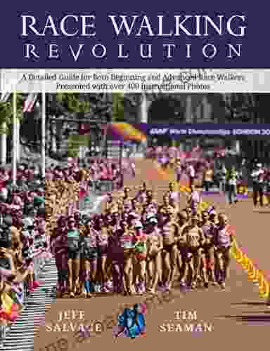 Race Walking Revolution a Detailed Guide for Both Beginning and Advanced Race Walkers Presented with over 400 Instructional Photos