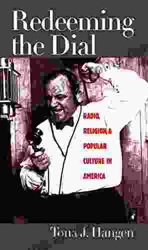 Redeeming the Dial: Radio Religion and Popular Culture in America