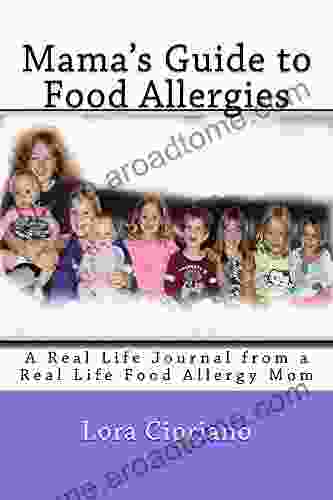 Mama s Guide to Food Allergies: A Real Life Journal from a Real Life Food Allergy Mom