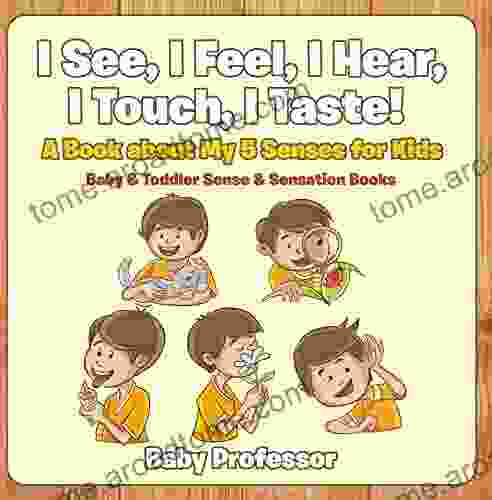 I See I Feel I Hear I Touch I Taste A About My 5 Senses For Kids Baby Toddler Sense Sensation