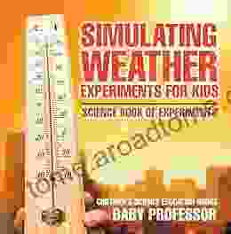 Simulating Weather Experiments for Kids Science of Experiments Children s Science Education