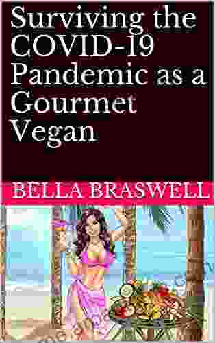 Surviving the COVID 19 Pandemic as a Gourmet Vegan