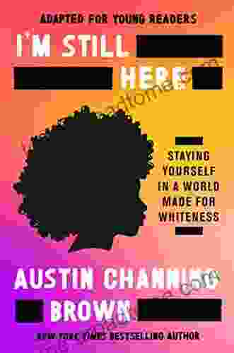 I m Still Here (Adapted for Young Readers): Staying Yourself in a World Made for Whiteness