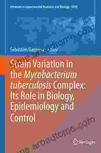 Strain Variation in the Mycobacterium tuberculosis Complex: Its Role in Biology Epidemiology and Control (Advances in Experimental Medicine and Biology 1019)