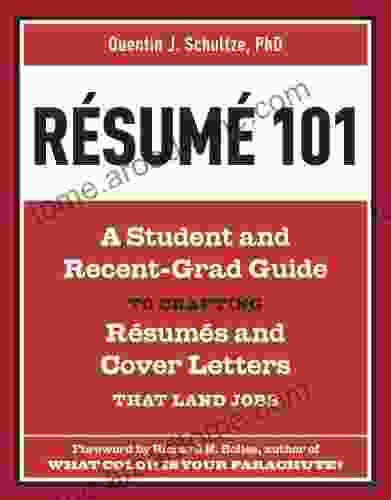 Resume 101: A Student and Recent Grad Guide to Crafting Resumes and Cover Letters that Land Jobs