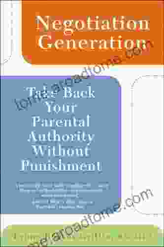 Negotiation Generation: Take Back Your Parental Authority Without Punishment