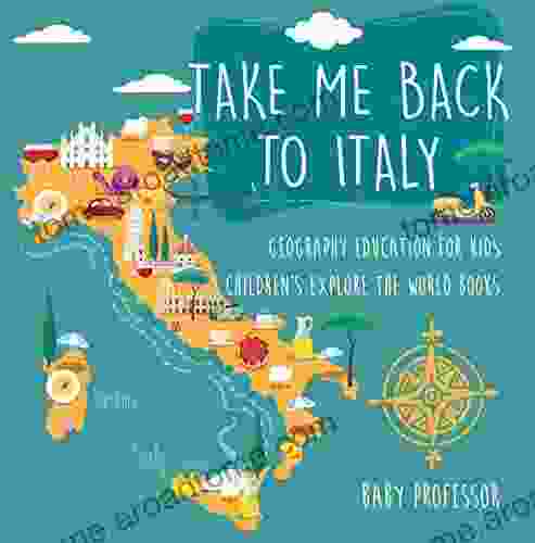 Take Me Back To Italy Geography Education For Kids Children S Explore The World