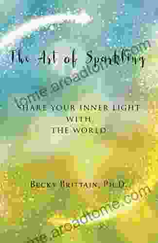 The Art Of Sparkling: Share Your Inner Light With The World