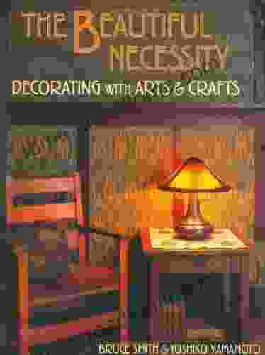 The Beautiful Necessity: Decorating With Arts Crafts