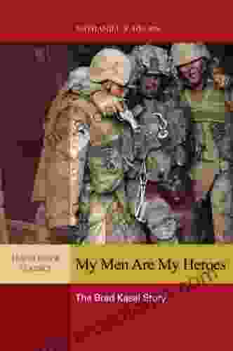 My Men Are My Heroes: The Brad Kasal Story (Leatherneck Classics)