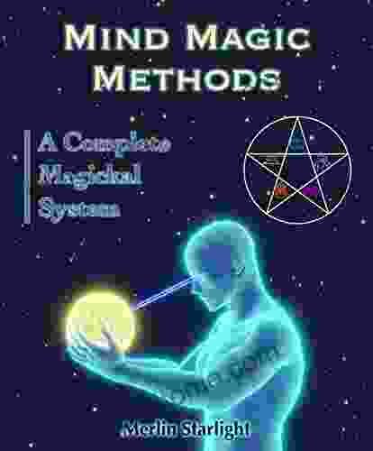 Mind Magic Methods: A Complete Magickal System (The Mind Magic System 1)