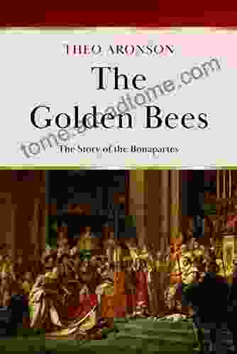 The Golden Bees: The Story Of The Bonapartes