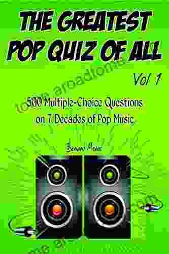 The Greatest Pop Quiz Of All Vol 1: 500 Multiple Choice Questions (Rock Pop 50s 60s 70s 80s 90s 00s Indie Punk Rock New Wave Rap Grunge Heavy Country Soul Glam Rock Folk Brit Pop)