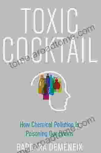 Toxic Cocktail: How Chemical Pollution Is Poisoning Our Brains