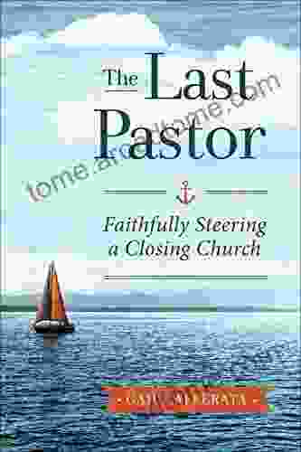 The Last Pastor: Faithfully Steering A Closing Church