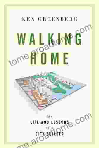 Walking Home: The Life And Lessons Of A City Builder