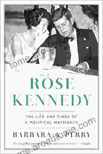 Rose Kennedy: The Life And Times Of A Political Matriarch