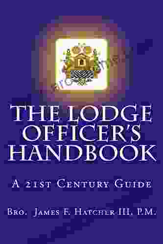 The Lodge Officer s Handbook (Tools for the 21st Century Mason 2)