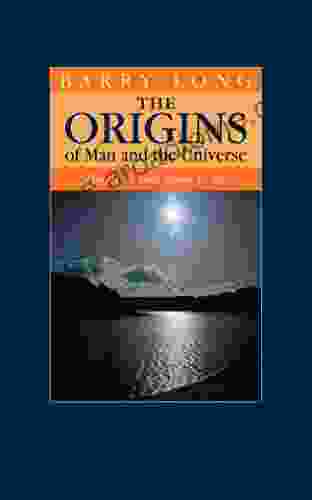 The Origins of Man and the Universe: The myth that came to life