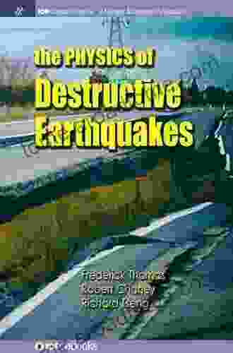 The Physics Of Destructive Earthquakes (Iop Concise Physics)