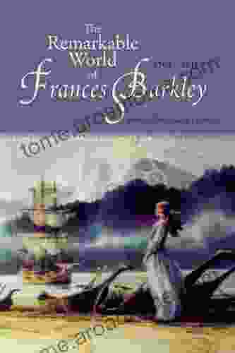 The Remarkable World of Frances Barkley: 1769 1845