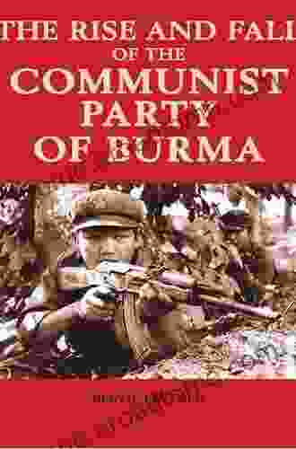 The Rise And Fall Of The Communist Party Of Burma