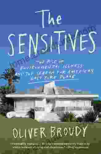 The Sensitives: The Rise of Environmental Illness and the Search for America s Last Pure Place