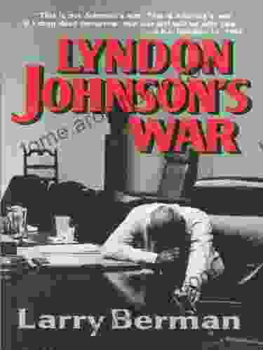 Lyndon Johnson s War: The Road to Stalemate in Vietnam