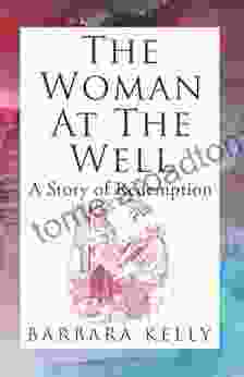 The Woman At The Well: A Story Of Redemption