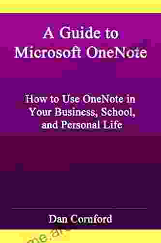 A Guide to Microsoft OneNote: How to Use Microsoft OneNote in Your Business School and Personal Life