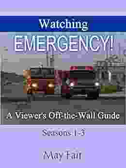 Watching EMERGENCY : A Viewer s Off the Wall Guide Seasons 1 3