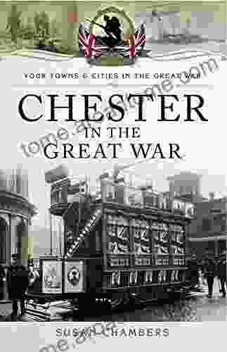 Chester In The Great War (Your Towns Cities In The Great War)