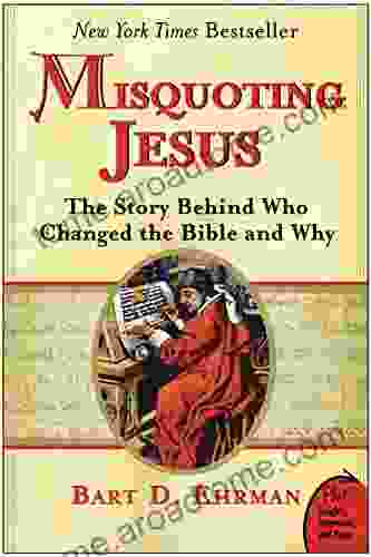 Misquoting Jesus: The Story Behind Who Changed The Bible And Why