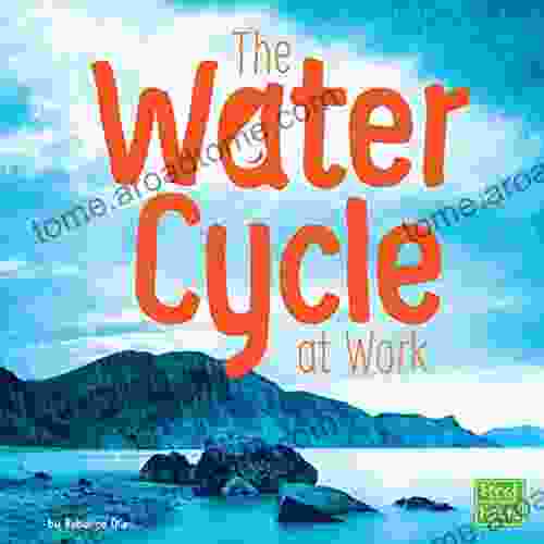 The Water Cycle At Work (Water In Our World)