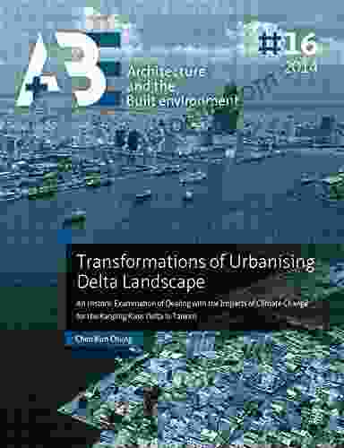 Transformations Of Urbanising Delta Landscape: An Historic Examination Of Dealing With The Impacts Of Climate Change For The Kaoping River Delta In Taiwan