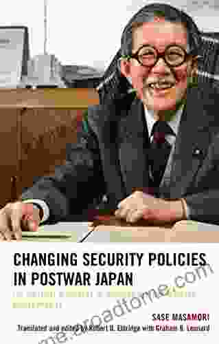 Changing Security Policies In Postwar Japan: The Political Biography Of Japanese Defense Minister Sakata Michita