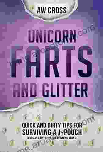 Unicorn Farts and Glitter: Quick and Dirty Tips for Surviving a J Pouch