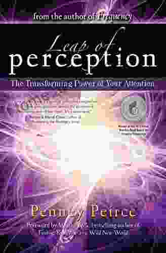 Leap Of Perception: The Transforming Power Of Your Attention