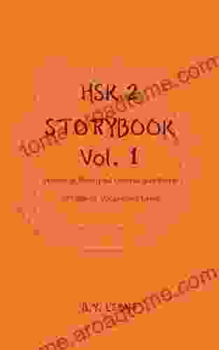 HSK 2 Storybook Vol 1: Stories In Simplified Chinese And Pinyin 300 Word Vocabulary Level